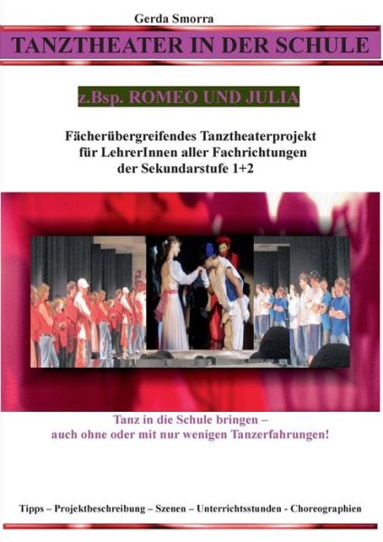 Cover for Gerda Smorra · Tanztheater in der Schule - z.Bsp. Romeo und Julia: Facherubergreifendes Tanztheaterprojekt fur LehrerInnen aller Fachrichtungen der Sek1+2 - Tanz in die Schule bringen - auch ohne oder mit nur wenigen Tanzerfahrungen!- Tipps - Projektbeschreibung - Szene (Paperback Book) [German edition] (2014)