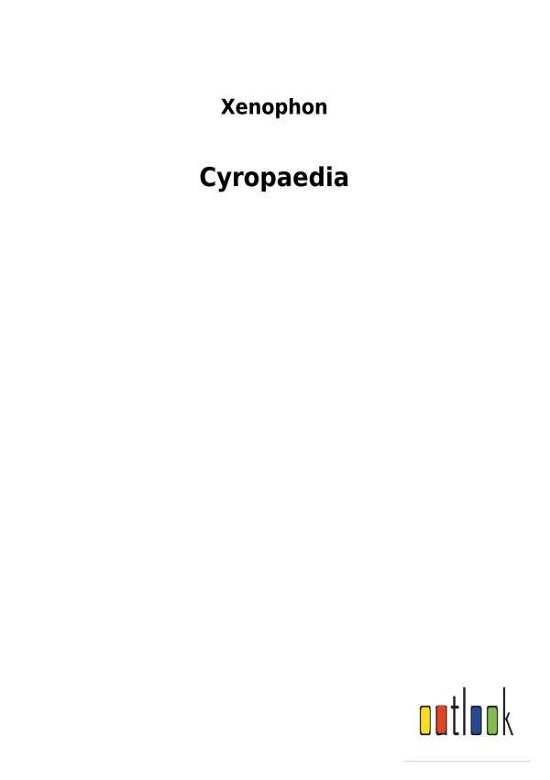 Cyropaedia - Xenophon - Bøger -  - 9783732620975 - 2. januar 2018