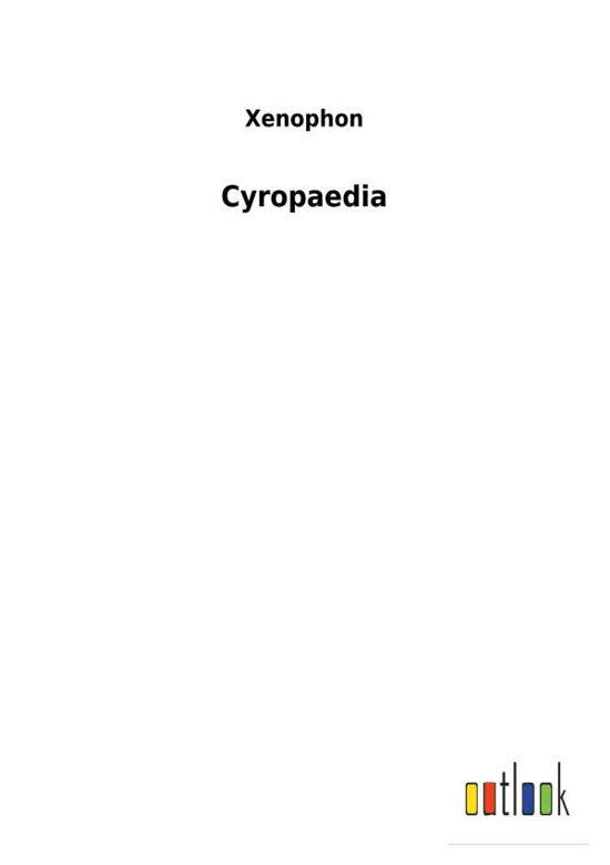 Cyropaedia - Xenophon - Książki -  - 9783732620975 - 2 stycznia 2018