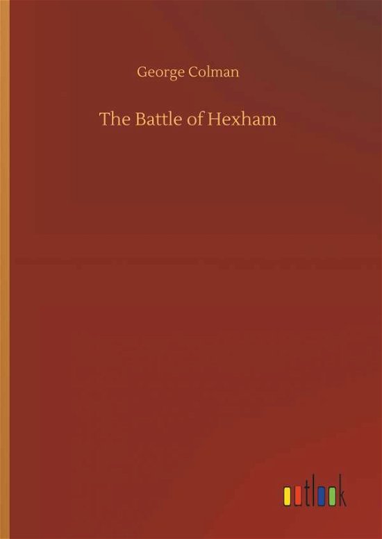 The Battle of Hexham - Colman - Books -  - 9783734035975 - September 20, 2018