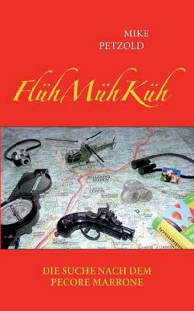Cover for Mike Petzold · FluhMuhKuh - Die Suche nach dem Pecore Marrone (Paperback Book) (2016)