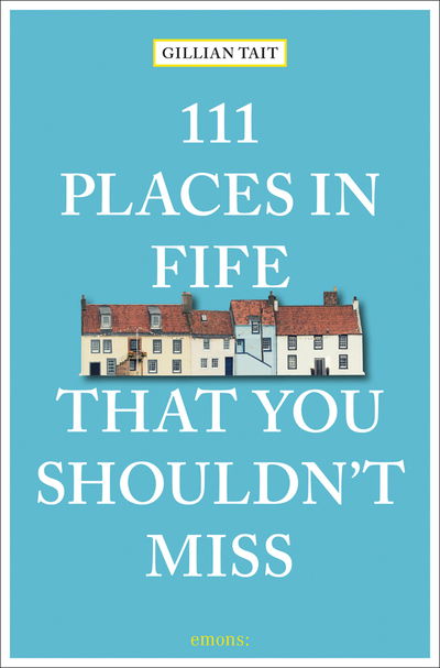 Cover for Gillian Tait · 111 Places in Fife That You Shouldn't Miss - 111 Places / Shops (Paperback Book) (2020)