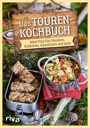 Das Touren-Kochbuch - Mirjam Ophüls - Libros - riva Verlag - 9783742319975 - 22 de marzo de 2022