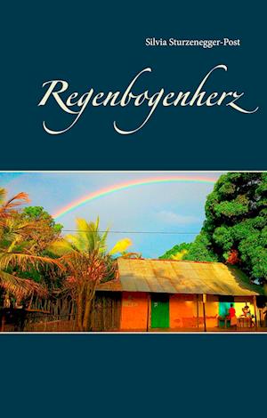 Cover for Silvia Sturzenegger-Post · Regenbogenherz (Hardcover Book) (2019)