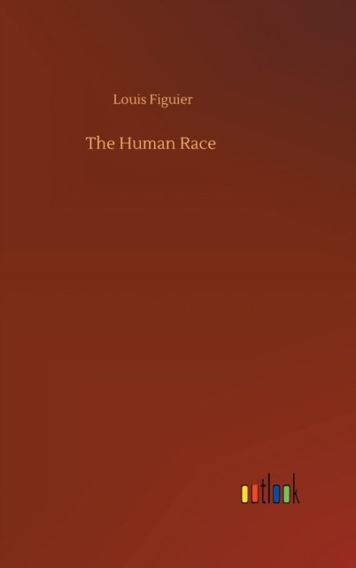 Cover for Louis Figuier · The Human Race (Hardcover bog) (2020)