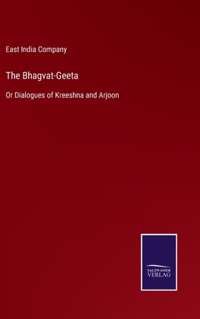 Cover for East India Company · The Bhagvat-Geeta: Or Dialogues of Kreeshna and Arjoon (Inbunden Bok) (2021)