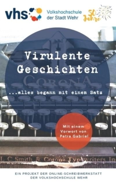 Cover for Vhs Wehr · Virulente Geschichten: ...alles begann mir einem Satz (Taschenbuch) (2021)