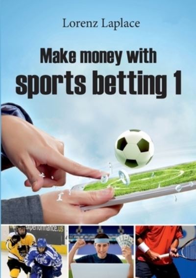 Cover for Lorenz Laplace · Make money with sports betting 1 (Paperback Book) (2021)