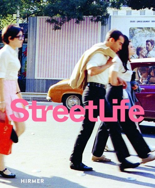 Street Life (Bilingual edition): The Street in Art from Kirchner to Streuli - - Books - Hirmer Verlag - 9783777436975 - January 26, 2023