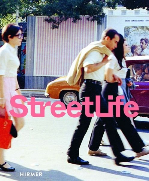 Street Life (Bilingual edition): The Street in Art from Kirchner to Streuli -  - Books - Hirmer Verlag - 9783777436975 - January 26, 2023