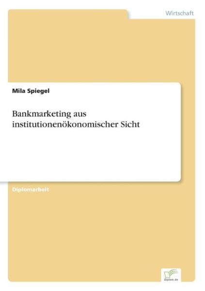 Cover for Mila Spiegel · Bankmarketing aus institutionenoekonomischer Sicht (Paperback Book) [German edition] (2001)