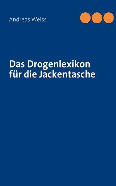 Cover for Weiss · Das Drogenlexikon für die Jackent (Bog) [German edition] (2010)