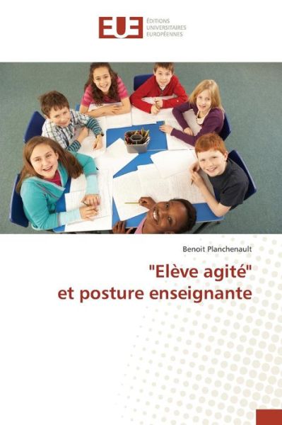 Cover for Planchenault Benoit · `eleve Agite` et Posture Enseignante (Paperback Book) (2018)