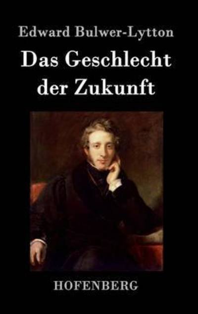 Cover for Edward Bulwer-lytton · Das Geschlecht Der Zukunft (Hardcover Book) (2015)