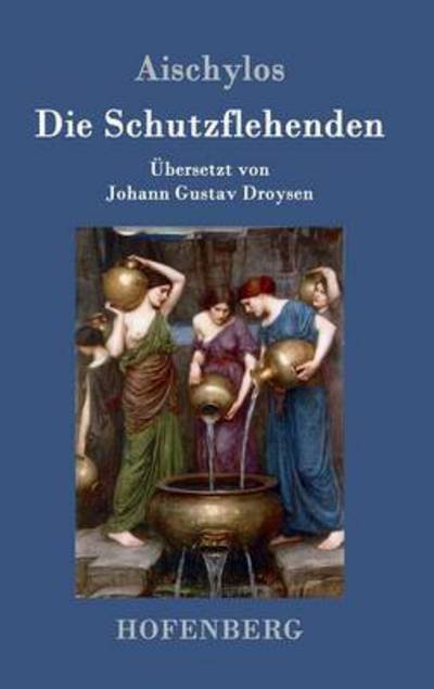 Cover for Aischylos · Die Schutzflehenden (Hardcover Book) (2016)