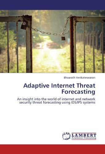 Cover for Bhaarath Venkateswaran · Adaptive Internet Threat Forecasting: an Insight into the World of Internet and Network Security Threat Forecasting Using Ids / Ips Systems (Paperback Book) (2011)