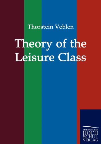 Theory of the Leisure Class - Thorstein Veblen - Books - Europäischer Hochschulverlag GmbH & Co. - 9783867414975 - August 17, 2010