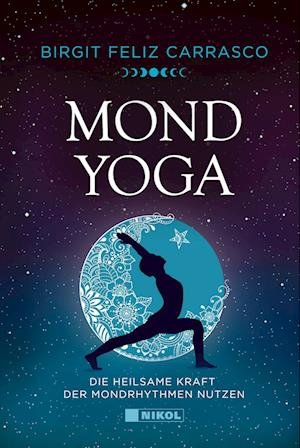 Mond-Yoga - Birgit Feliz Carrasco - Bücher - Nikol - 9783868206975 - 12. Oktober 2022