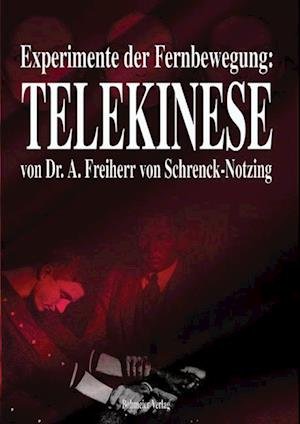 Cover for A. Freiherr von Schrenck-Notzing · Experimente der Fernbewegung - Telekinese (Taschenbuch) (2006)