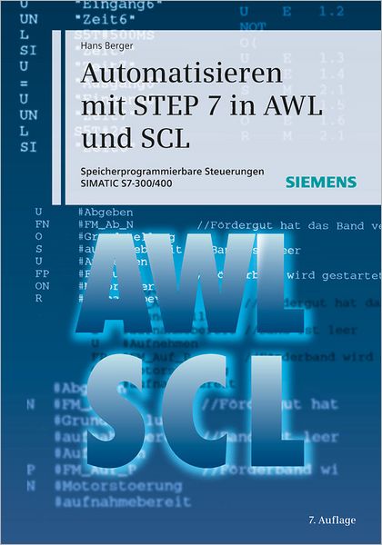 Automatisieren mit STEP 7 in AWL und SCL: Speicherprogrammierbare Steuerungen SIMATIC S7-300/400 - Berger, Hans (Nur) - Books - Publicis MCD Verlag,Germany - 9783895783975 - December 7, 2011