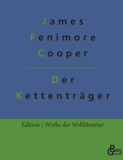 Der Kettenträger - James Fenimore Cooper - Bøker - Bod Third Party Titles - 9783966373975 - 4. februar 2022