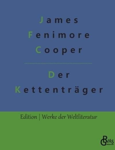 Cover for James Fenimore Cooper · Der Kettenträger (Taschenbuch) (2022)