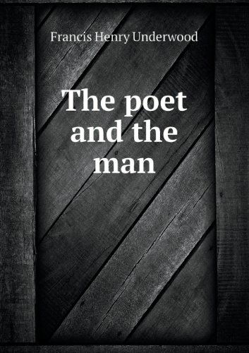 Cover for Francis Henry Underwood · The Poet and the Man (Paperback Book) (2013)