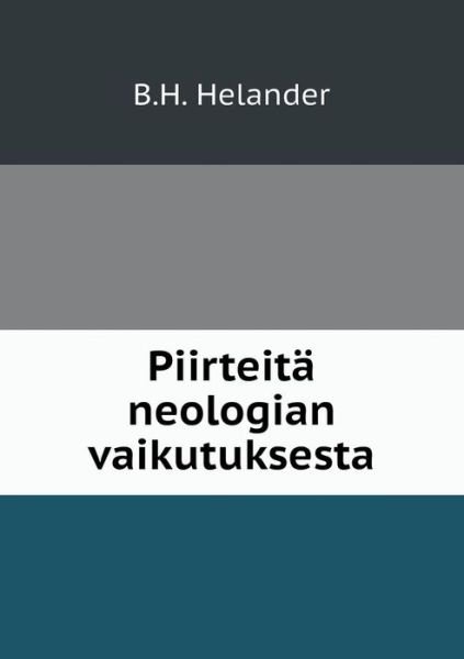 Cover for B H Helander · Piirteita Neologian Vaikutuksesta (Paperback Book) (2015)