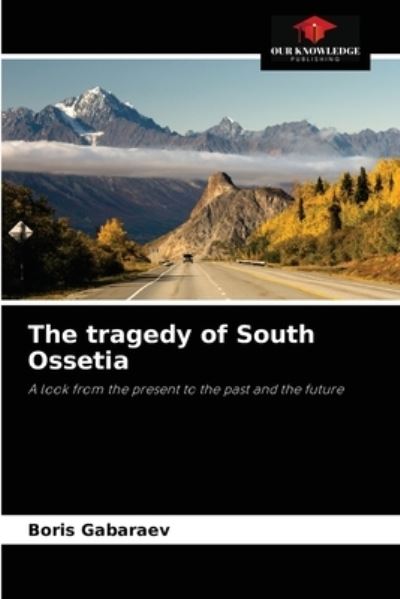 Cover for Boris Gabaraev · The tragedy of South Ossetia (Paperback Book) (2021)