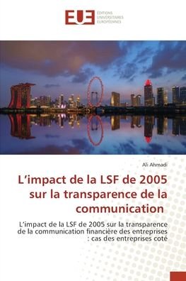 Cover for Ali Ahmadi · L?impact de la LSF de 2005 sur la transparence de la communication : L?impact de la LSF de 2005 sur la transparence de la communication financire des ... (Pocketbok) (2022)