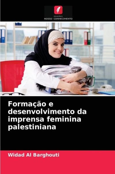 Cover for Widad Al Barghouti · Formacao e desenvolvimento da imprensa feminina palestiniana (Paperback Book) (2021)