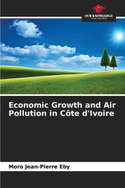 Cover for Moro Jean-Pierre Eby · Economic Growth and Air Pollution in Cote d'Ivoire (Paperback Book) (2021)