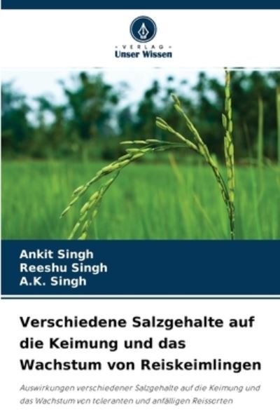 Verschiedene Salzgehalte auf die Keimung und das Wachstum von Reiskeimlingen - Ankit Singh - Books - Verlag Unser Wissen - 9786204171975 - October 21, 2021