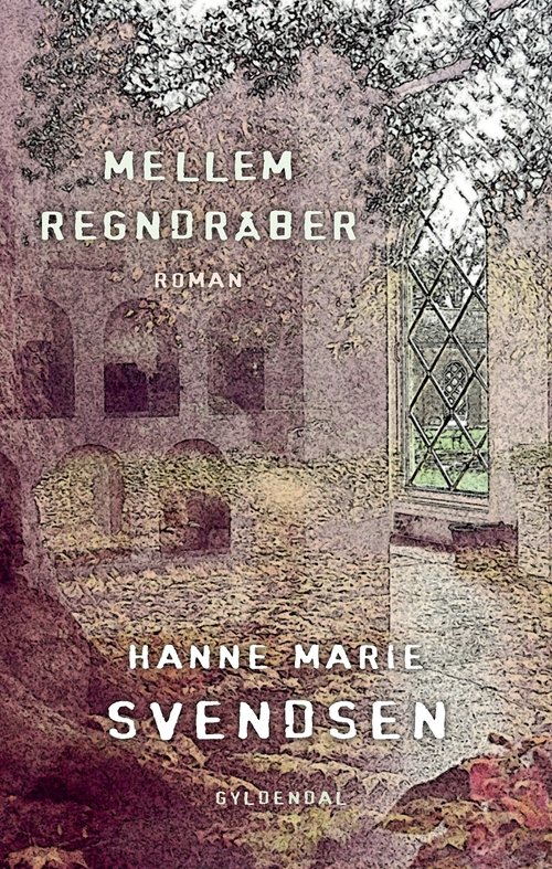 Cover for Hanne Marie Svendsen · Mellem regndråber (Sewn Spine Book) [1.º edición] (2019)