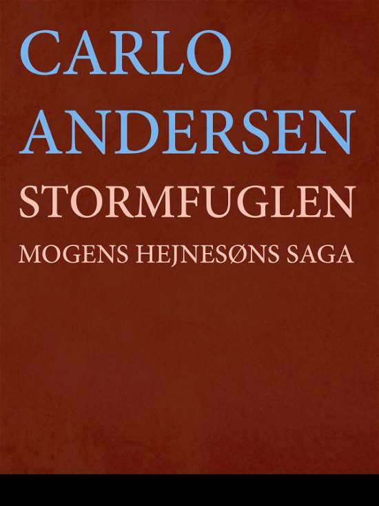 Cover for Carlo Andersen · Stormfuglen: Mogens Hejnesøns saga (Sewn Spine Book) [1e uitgave] (2018)