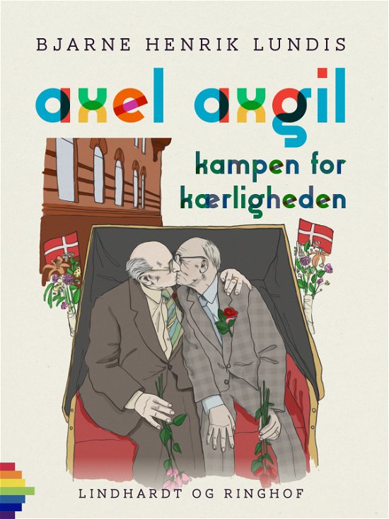 Cover for Bjarne Henrik Lundis · Axel Axgil. Kampen for kærligheden (Sewn Spine Book) [1.º edición] (2023)