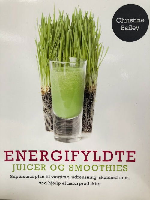 Cover for Christine Bailey · Energifyldte juicer og smoothies (Sewn Spine Book) [1.º edición] (2016)