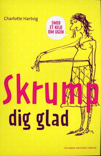 Cover for Charlotte Hartvig · Skrump dig glad (Sewn Spine Book) [2º edição] (2007)