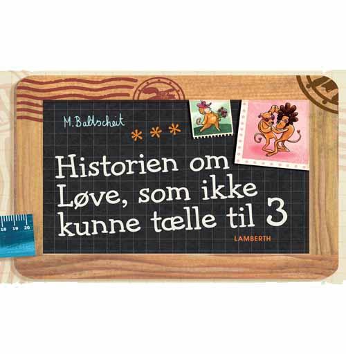 Cover for Martin Baltscheit · Historien om Løve, som ikke kunne tælle til 3 (Bound Book) [1º edição] (2015)