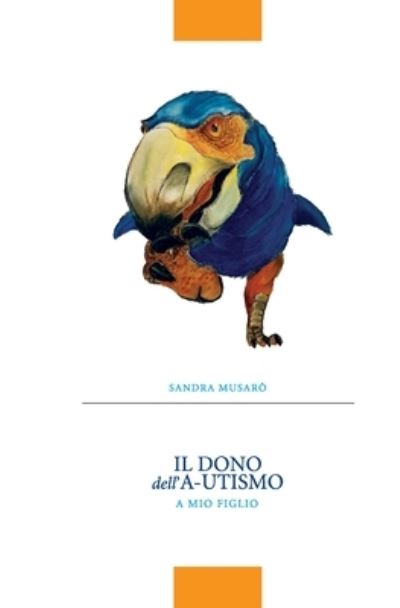 Cover for Sandra Musarò · Il dono dell'A-utismo (Paperback Book) (2019)