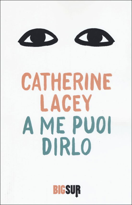 Cover for Catherine Lacey · A Me Puoi Dirlo (Book)