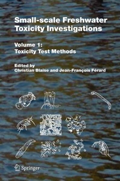 Christian Blaise · Small-scale Freshwater Toxicity Investigations: Volume 1 - Toxicity Test Methods (Pocketbok) [Softcover reprint of hardcover 1st ed. 2005 edition] (2010)