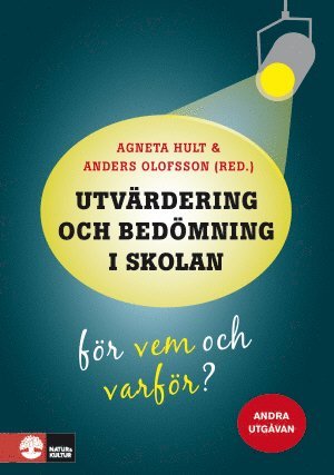 Cover for Agneta Hult, Anders Olofsson, Lisa Asp-Onsjö, Andreas Bergh, Hanna Eklöf, Ulf Fredriksson, Lisbeth Gyllander Torkildsen, Anders Jönsson, K G Karlsson, Tord Göran Olovsson, Magnus Oskarsson, Per-Åke Rosvall, Linda Rönnberg, Christina Segerholm, Christina W · Utvärdering och bedömning i skolan : för vem och varför? (Paperback Book) (2017)