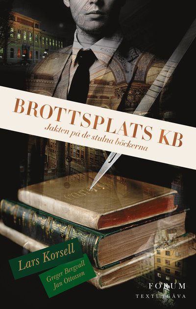 Brottsplats KB. Jakten på de försvunna böckerna (textutgåva) - Lars Korsell - Książki - Bokförlaget Forum - 9789137506975 - 31 sierpnia 2023