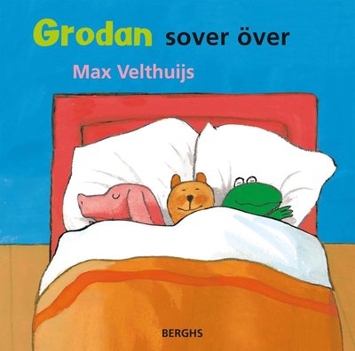 Grodan: Grodan sover över - Max Velthuijs - Boeken - Berghs - 9789150222975 - 10 oktober 2018