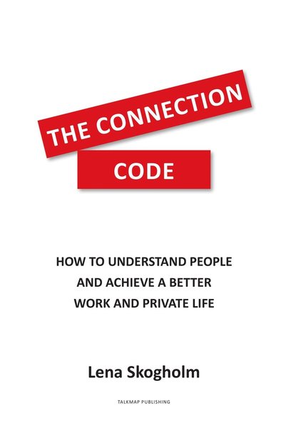 Cover for Lena Skogholm · The connection code : how to understand people and achieve a better work and private life (Book) (2018)