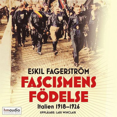 Cover for Eskil Fagerström · Fascismens födelse : Italien 1918-1926 (Audiolivro (MP3)) (2023)