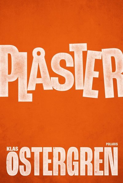 Plåster - Klas Östergren - Bøker - Bokförlaget Polaris - 9789177953975 - 1. september 2021