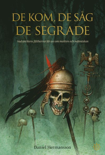 Cover for Daniel Hermansson · De kom, de såg, de segrade : vad antikens fältherrar lär oss om makten och (Bound Book) (2023)