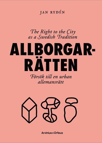 Rydén Jan · Allborgarrätten : försök till en urban allemansrätt (Indbundet Bog) (2016)